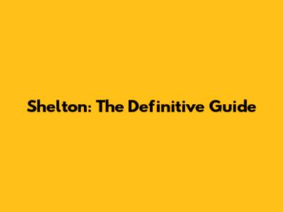 Shelton: The Definitive Guide