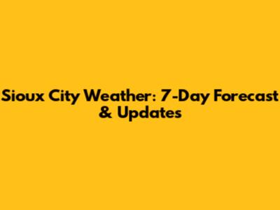 Sioux City Weather: 7-Day Forecast & Updates