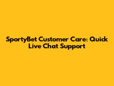 SportyBet Customer Care: Quick Live Chat Support