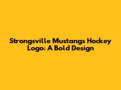 Strongsville Mustangs Hockey Logo: A Bold Design