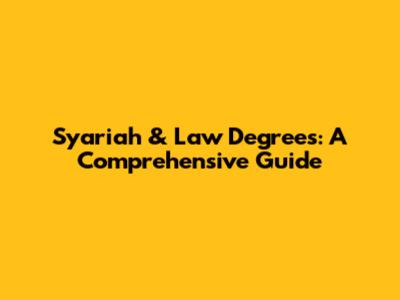 Syariah & Law Degrees: A Comprehensive Guide