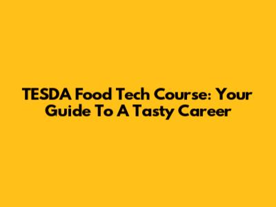 TESDA Food Tech Course: Your Guide To A Tasty Career