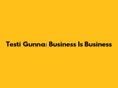 Testi Gunna: Business Is Business