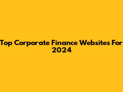 Top Corporate Finance Websites For 2024