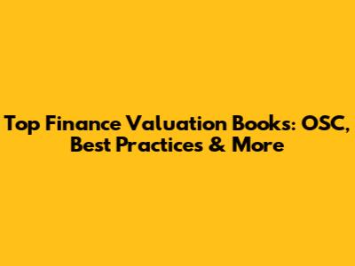 Top Finance Valuation Books: OSC, Best Practices & More