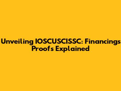 Unveiling IOSCUSCISSC: Financing's Proofs Explained