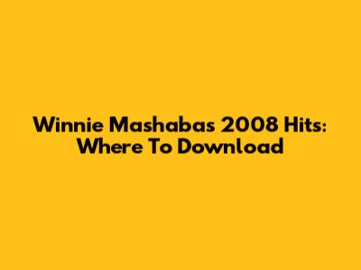 Winnie Mashaba's 2008 Hits: Where To Download