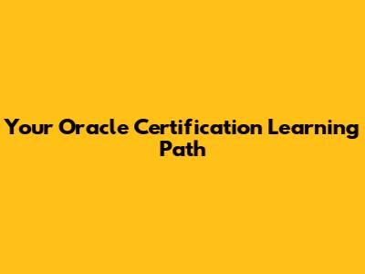 Your Oracle Certification Learning Path
