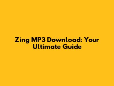 Zing MP3 Download: Your Ultimate Guide